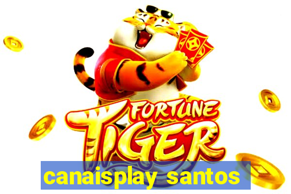 canaisplay santos