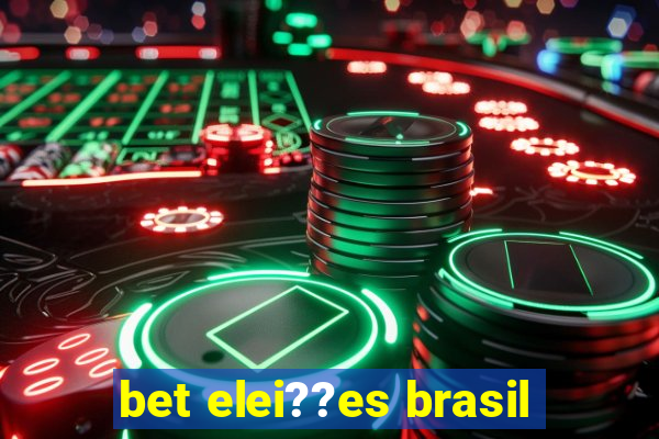 bet elei??es brasil