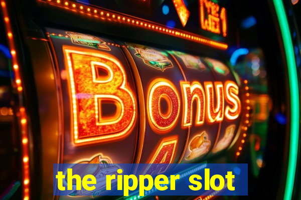 the ripper slot