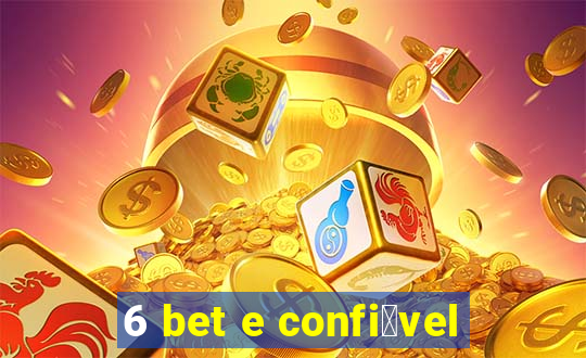 6 bet e confi谩vel