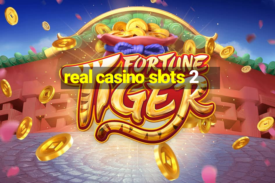 real casino slots 2