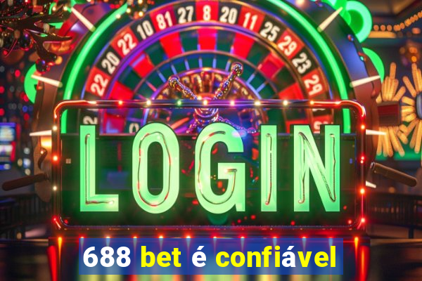 688 bet é confiável