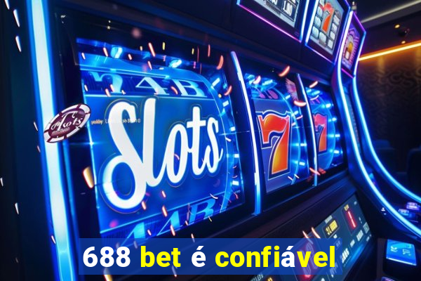 688 bet é confiável