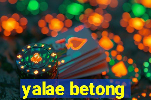 yalae betong