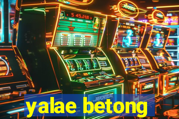 yalae betong