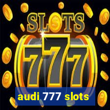 audi 777 slots