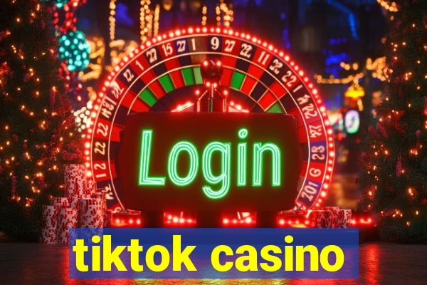 tiktok casino