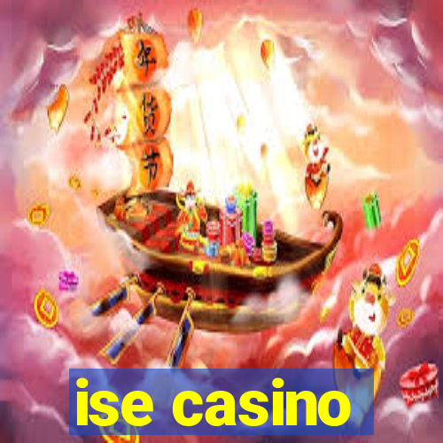 ise casino