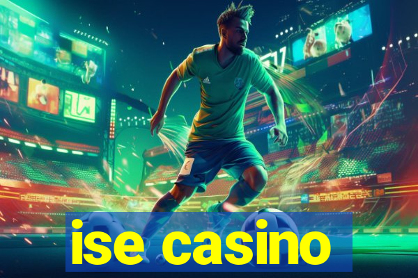 ise casino