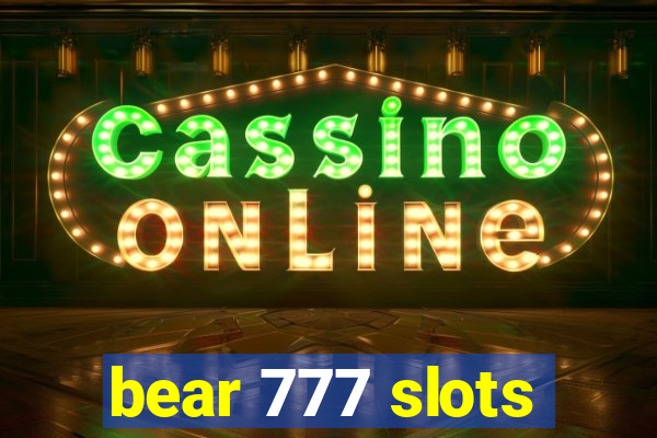 bear 777 slots