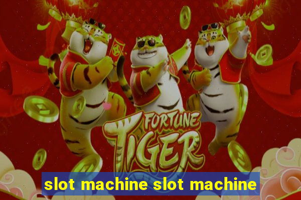 slot machine slot machine