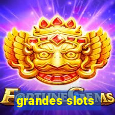 grandes slots