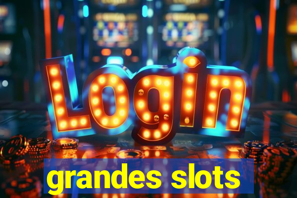 grandes slots