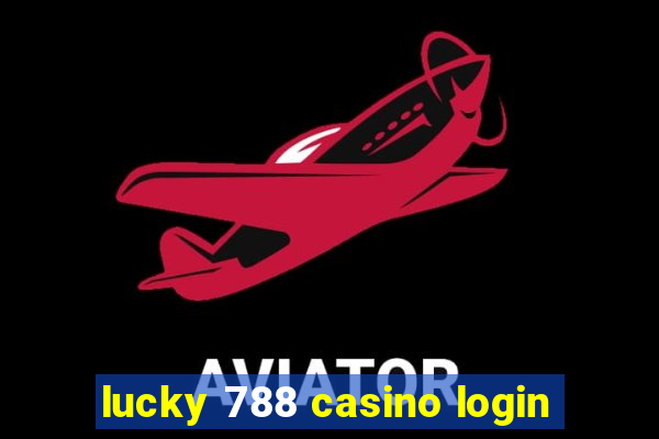 lucky 788 casino login