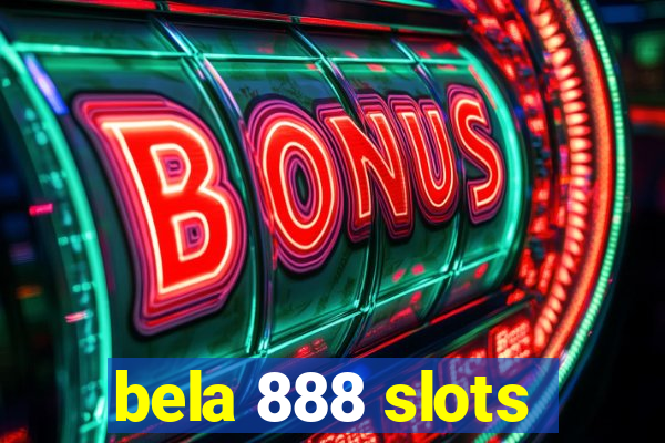 bela 888 slots