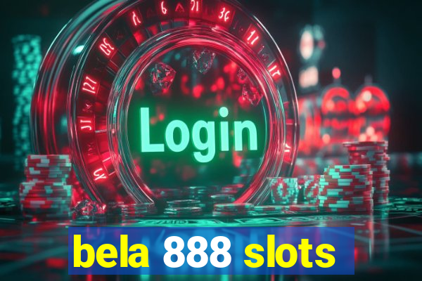 bela 888 slots