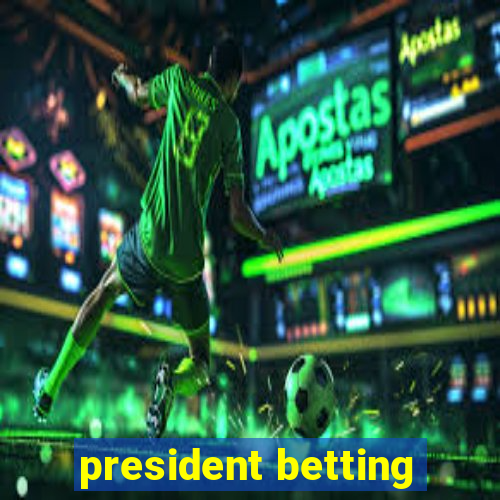 president betting