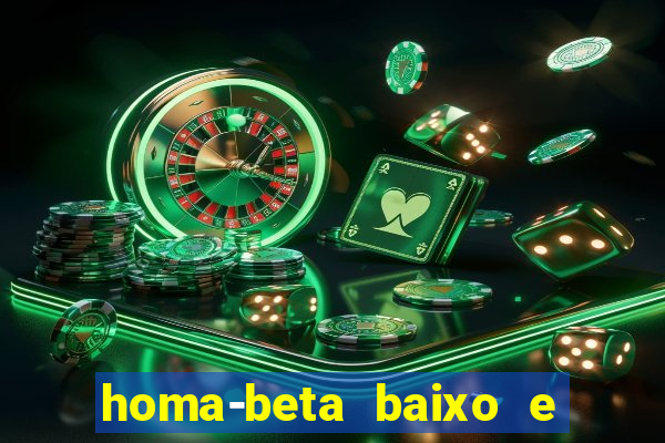 homa-beta baixo e glicose normal