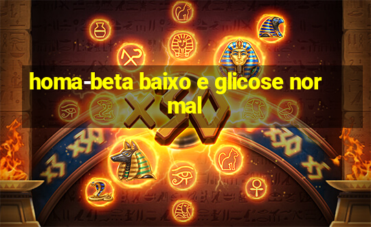 homa-beta baixo e glicose normal