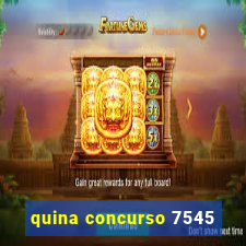 quina concurso 7545