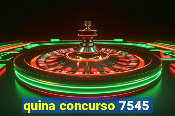 quina concurso 7545