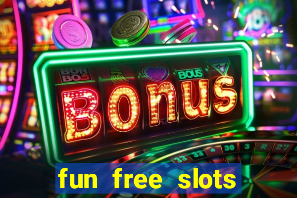 fun free slots casinos games