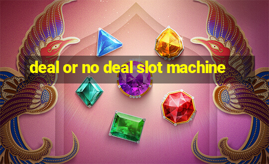 deal or no deal slot machine