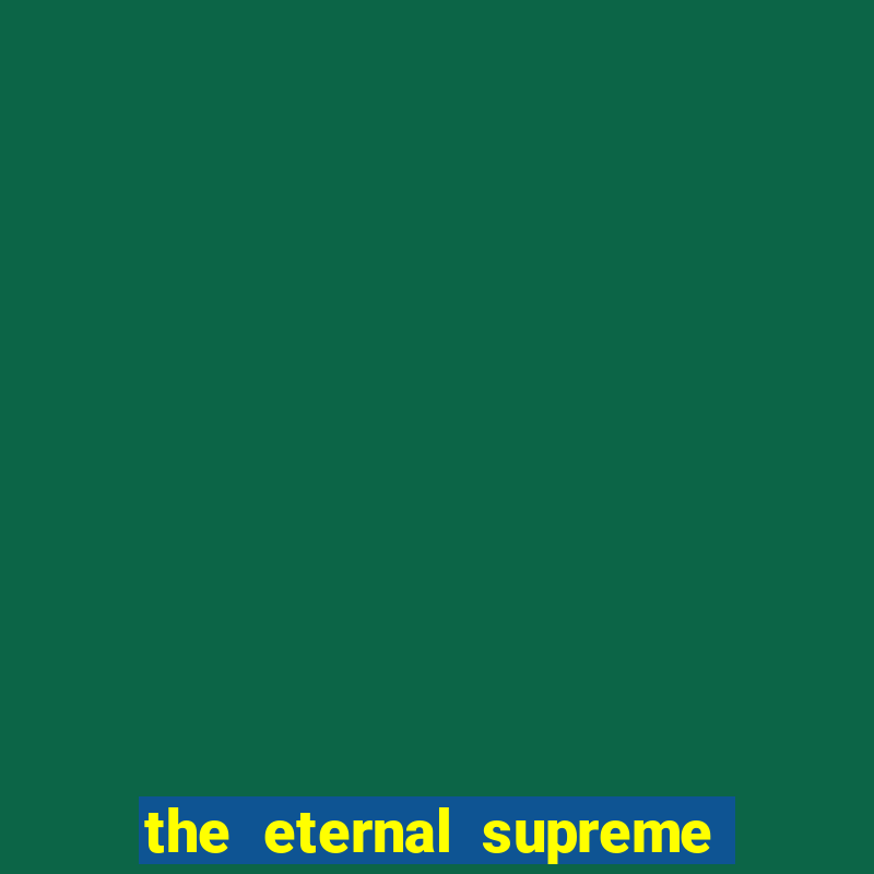 the eternal supreme pt br