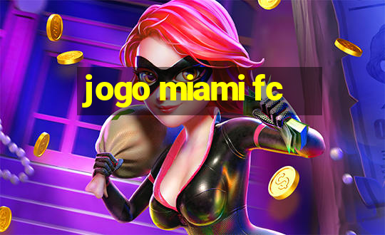 jogo miami fc