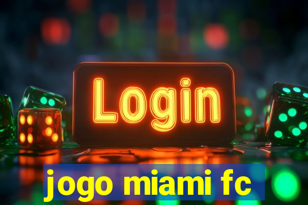 jogo miami fc