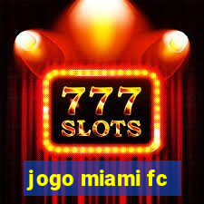 jogo miami fc