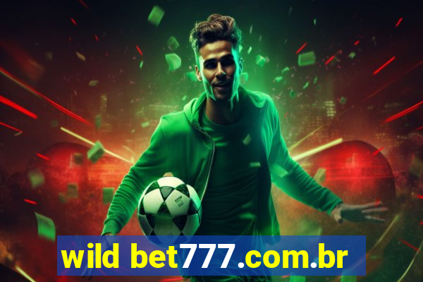 wild bet777.com.br