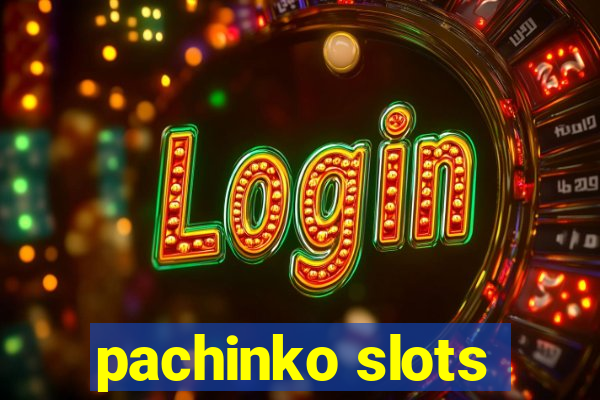 pachinko slots