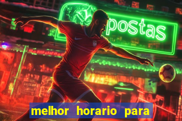 melhor horario para jogar slot