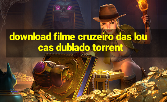 download filme cruzeiro das loucas dublado torrent