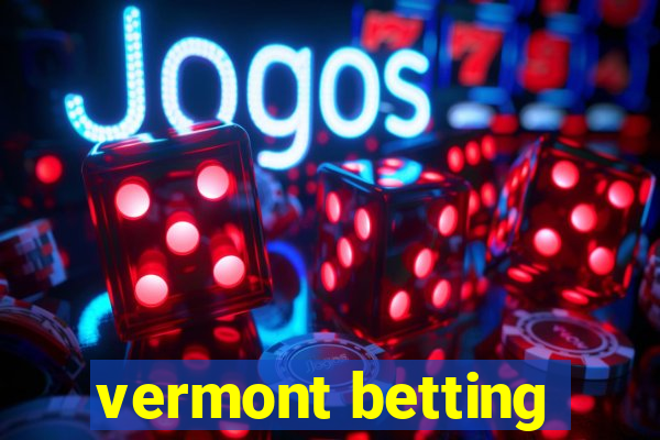 vermont betting