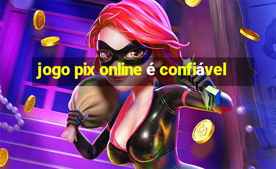 jogo pix online é confiável