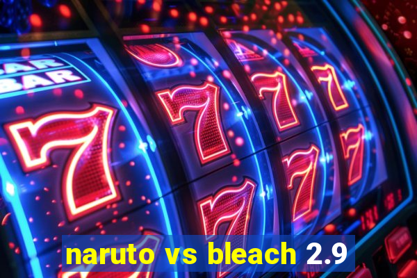 naruto vs bleach 2.9