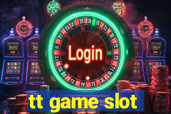 tt game slot