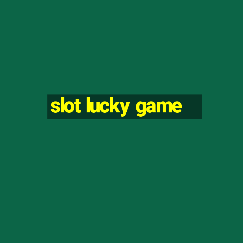 slot lucky game