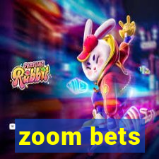 zoom bets