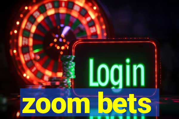 zoom bets