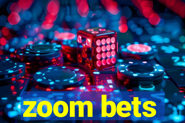 zoom bets