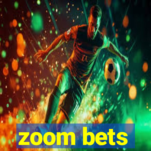 zoom bets