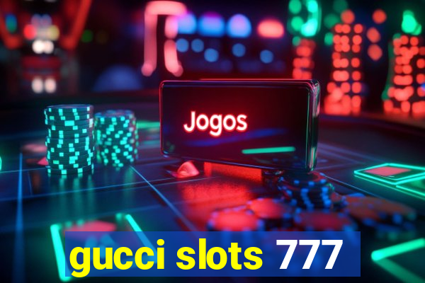 gucci slots 777