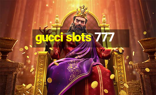 gucci slots 777