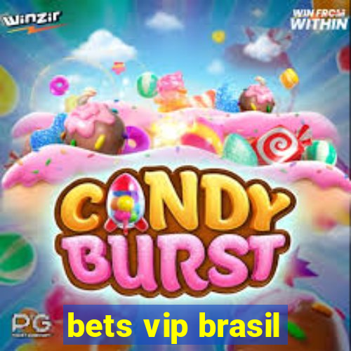 bets vip brasil