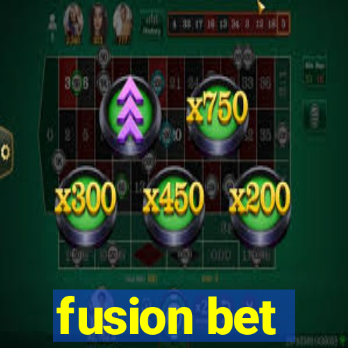 fusion bet