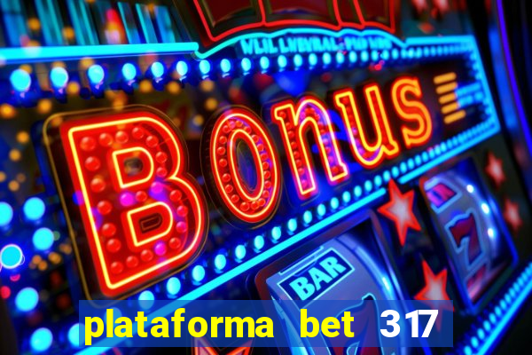 plataforma bet 317 é confiável