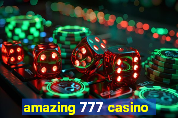 amazing 777 casino